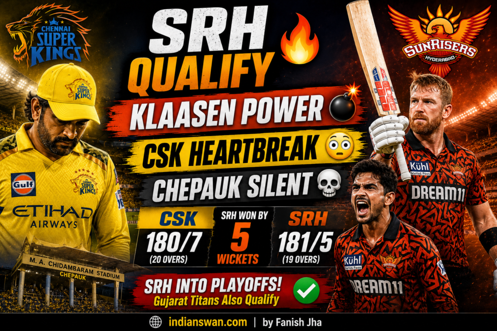CSK vs SRH IPL 2026 Match Report : Ishan Kishan & Klaasen Power Hyderabad Into Playoffs